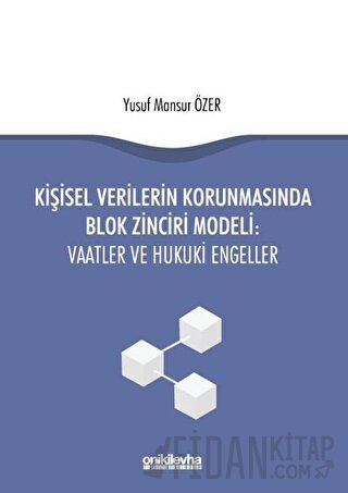 Kişisel Verilerin Korunmasında Blok Zinciri Modeli: Vaatler ve Hukuki 