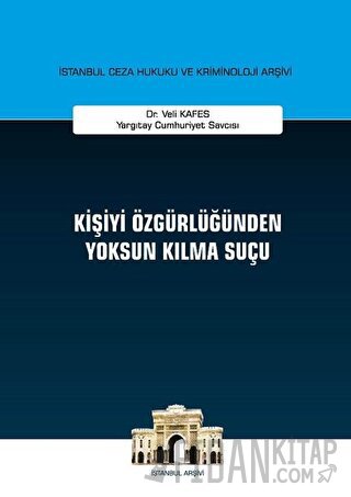 Kişiyi Özgürlüğünden Yoksun Kılma Suçu (Ciltli) Veli Kafes