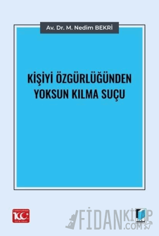 Kişiyi Özgürlüğünden Yoksun Kılma Suçu M. Nedim Bekri