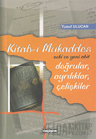 Kitab-ı Mukaddes Doğrular, Ayrılıklar, Çelişkiler Yusuf Ulucan