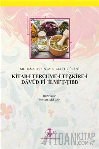 Kitab-ı Tercüme-i Tezkire-i Davud Fi İlmi't-Tıbb Muhammed bin Mustafa 