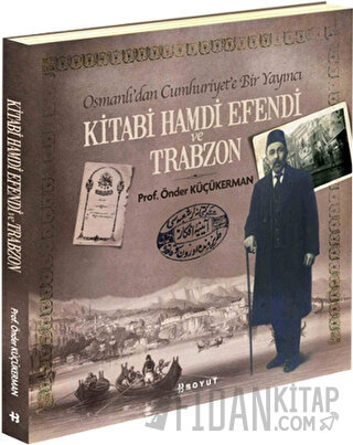 Kitabi Hamdi Efendi ve Trabzon Önder Küçükerman