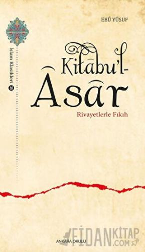 Kitabu’l-Asar - Rivayetlerle Fıkıh Ebu Yusuf