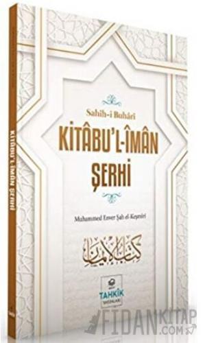 Kitabu’l-İman Şerhi - Sahih-i Buhari Muhammed Enver Şah el-Keşmiri