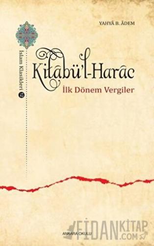 Kitabü'l-Harac / İslam Klasikleri 12 Yahya B. Adem