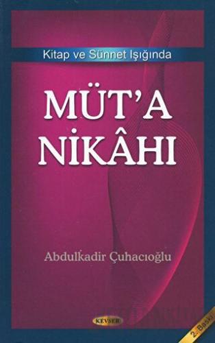 Kitap ve Sünnet Işığında Müt’a Nikahı Abdulkadir Çuhacıoğlu