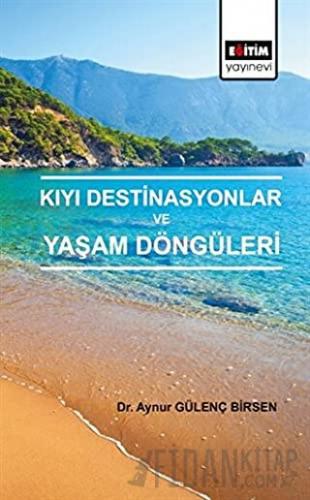 Kıyı Destinasyonlar ve Yaşam Döngüleri Aynur Gülenç Birsen