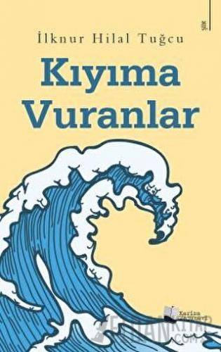 Kıyıma Vuranlar İlknur Hilal Tuğcu