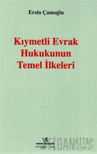 Kıymetli Evrak Hukukunun Temel İlkeleri (Ciltli) Ersin Çamoğlu