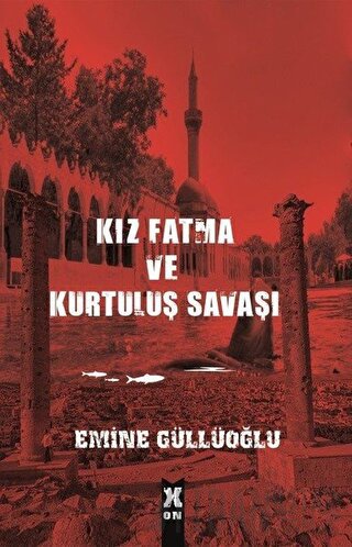 Kız Fatma ve Kurtuluş Savaşı Emine Güllüoğlu