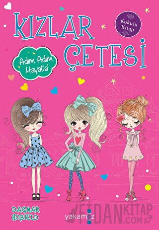 Kızlar Çetesi - Adım Adım Hayata (Kokulu Kitap) Dagmar Hobfeld