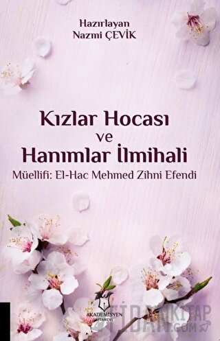 Kızlar Hocası ve Hanımlar İlmihali El-Hac Mehmed Zihni Efendi