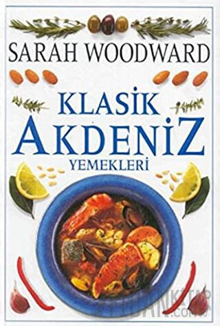 Klasik Akdeniz Yemekleri (Ciltli) Sarah Woodward