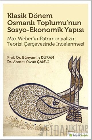 Klasik Dönem Osmanlı Toplumu’nun Sosyo Ekonomik Yapısı Ahmet Yavuz Çam