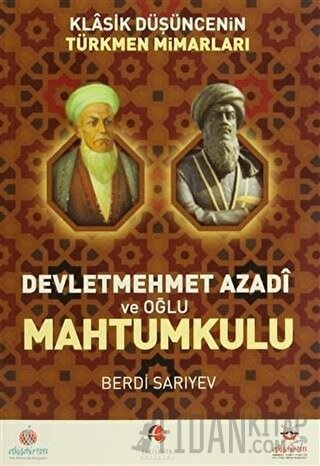 Klasik Düşüncenin Türkmen Mimarları: Devletmehmet Azadi ve Oğlu Mahtum