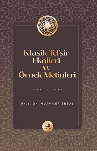 Klasik Tefsir Ekolleri ve Örnek Metinleri Muammer Erbaş