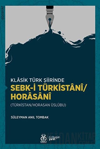 Klasik Türk Şiirinde Sebk-i Türkistani/Horasani Süleyman Anıl Tombak