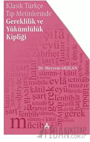 Klasik Türkçe Tıp Metinlerinde Gereklilik ve Yükümlülük Kipliği Meryem