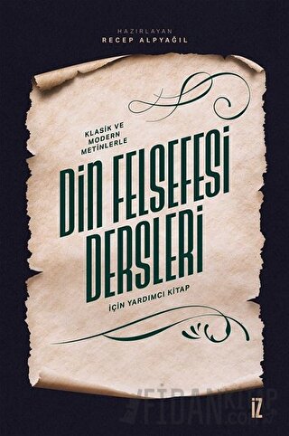 Klasik ve Modern Metinlerle Din Felsefesi Dersleri İçin Yardımcı Kitap