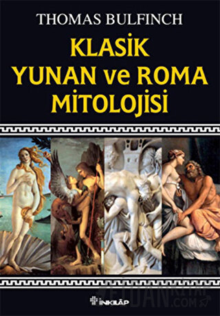 Klasik Yunan ve Roma Mitolojisi Thomas Bulfinch