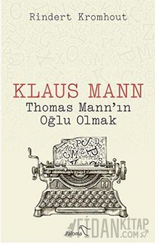 Klaus Mann - Thomas Mann’ın Oğlu Olmak Rindert Kromhout