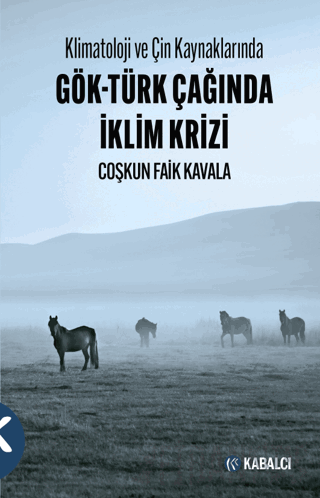 Klimatoloji ve Çin Kaynaklarında Gök-Türk Çağında İklim Krizi Coşkun F