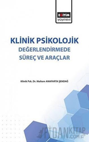 Klinik Psikolojik Değerlendirmede Süreç ve Araçlar Meltem Anafarta Şen