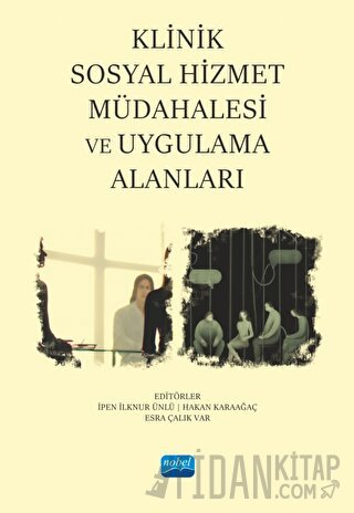 Klinik Sosyal Hizmet Müdahalesi ve Uygulama Alanları Kolektif