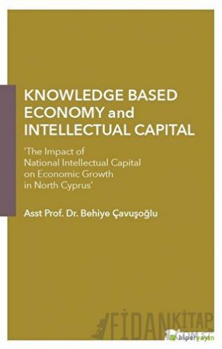 Knowledge Based Economy and Intellectual Capital Behiye Çavuşoğlu