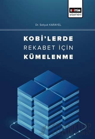 Kobi'lerde Rekabet İçin Kümelenme Selçuk Karayel