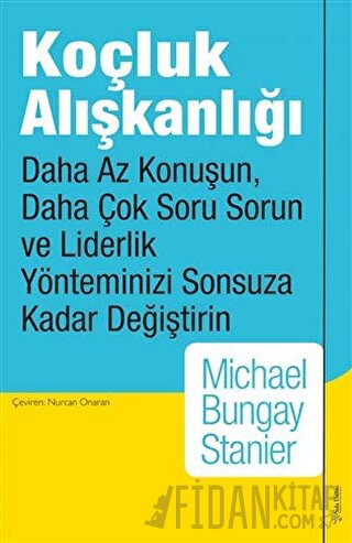 Koçluk Alışkanlığı Michael Bungay Stanier