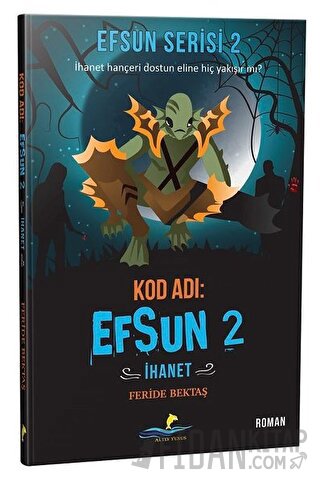 Kod Adı: Efsun 2 - İhanet (Efsun Serisi 2) Feride Bektaş