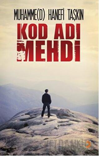 Kod Adı Mehdi Muhammed Hanefi Taşkın