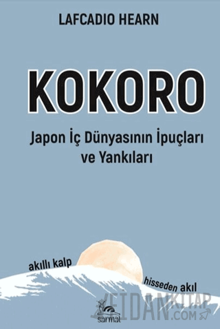 Kokoro - Japon İç Dünyasının İp Uçları ve Yankıları Lafcadio Hearn