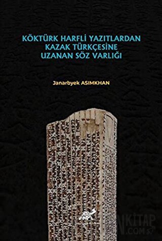 Köktürk Harfli Yazıtlardan Kazak Türkçesine Uzanan Söz Varlığı Janarby