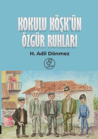 Kokulu Köşkün Özgür Ruhları H. Adil Dönmez