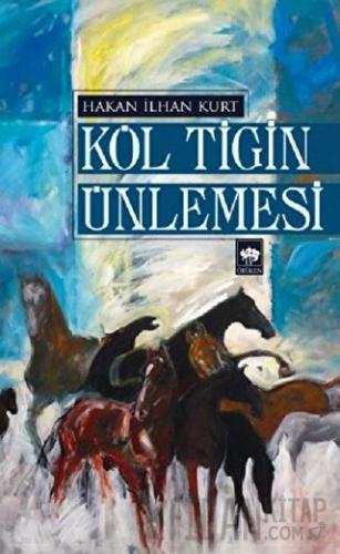 Köl Tigin Ünlemesi Hakan İlhan Kurt