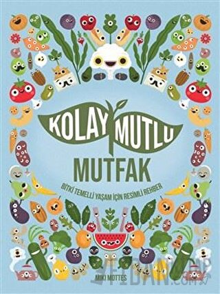 Kolay Mutlu Mutfak (Ciltli) Miki Mottes