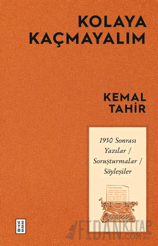 Kolaya Kaçmayalım - 1950 Sonrası Yazılar-Soruşturmalar-Söyleşiler Kema