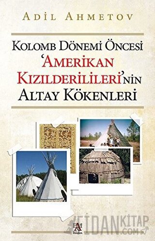 Kolomb Dönemi Öncesi 'Amerikan Kızılderilileri'nin Altay Kökenleri Adi