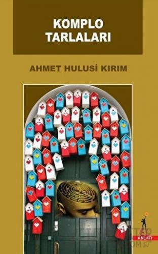 Komplo Tarlaları Ahmet Hulusi Kırım