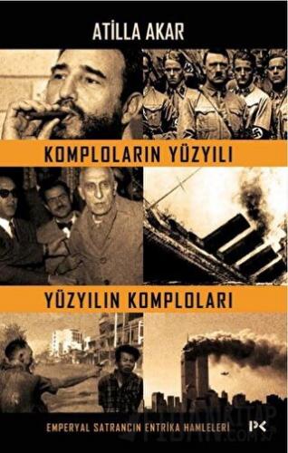 Komploların Yüzyılı Yüzyılın Komploları Atilla Akar