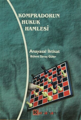 Kompradorun Hukuk Hamlesi Anayasal İktisat Bülent Savaş Güler