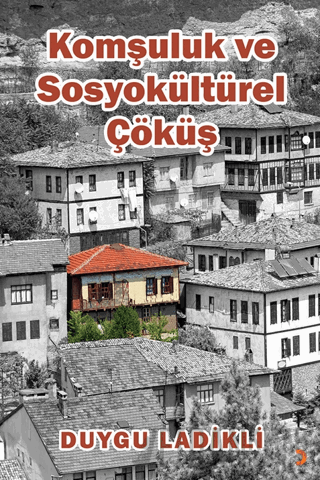 Komşuluk ve Sosyokültürel Çöküş Duygu Ladikli