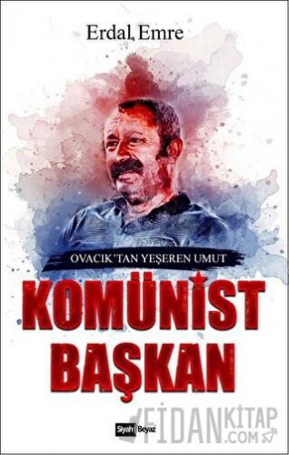 Komünist Başkan Erdal Emre