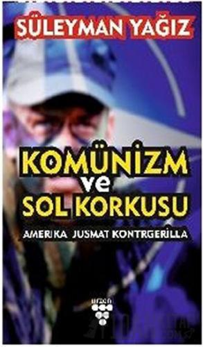 Komünizm ve Sol Korkusu Süleyman Yağız