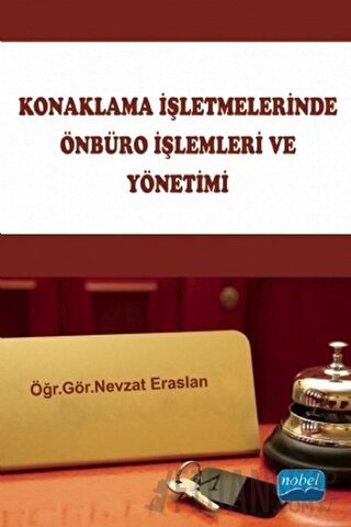 Konaklama İşletmelerinde Önbüro İşlemleri ve Yönetimi Nevzat Eraslan