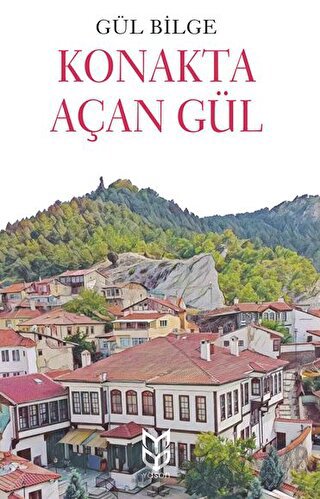 Konakta Açan Gül Gül Bilge