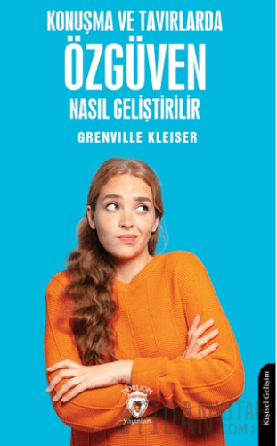 Konuşma ve Tavırlarda Özgüven Nasıl Geliştirilir Grenville Kleiser