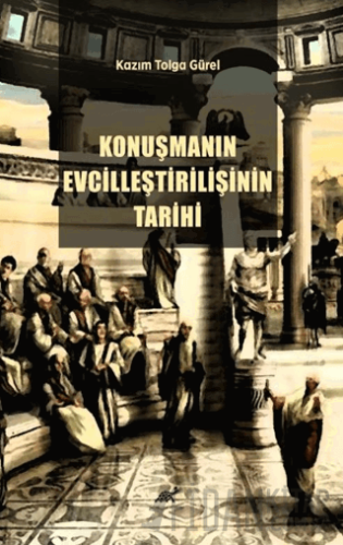 Konuşmanın Evcilleştirilişinin Tarihi Kazım Tolga Gürel